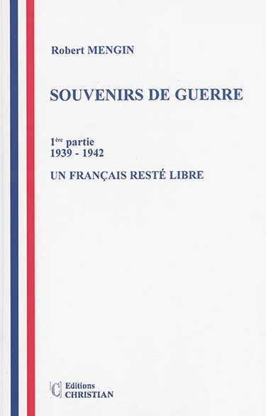 Couverture de Souvenirs de guerre. Vol. 1. Un Français resté libre, 1939-1942