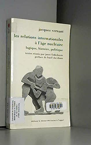 Les Relations internationales à l'âge nucléaire : logique, histoire, politique