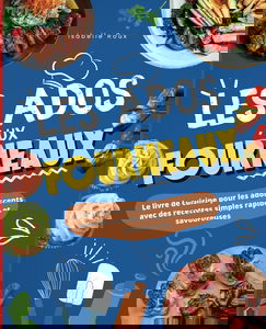Les ados aux fourneaux !: Le grand livre de cuisine pour les adolescents avec des recettes simples, rapides et savoureuses