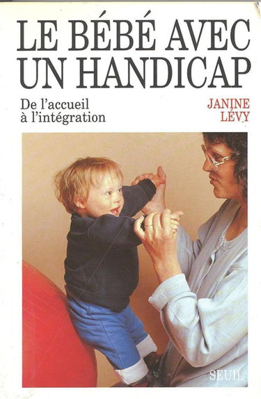 Le Bébé avec un handicap : de l'accueil à l'intégration