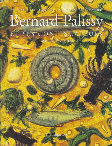 Bernard Palissy et ses continuateurs : à la recherche du paradis terrestre