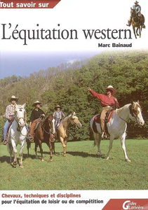 L'équitation western : Chevaux, techniques et disciplines de loisir ou de compétition