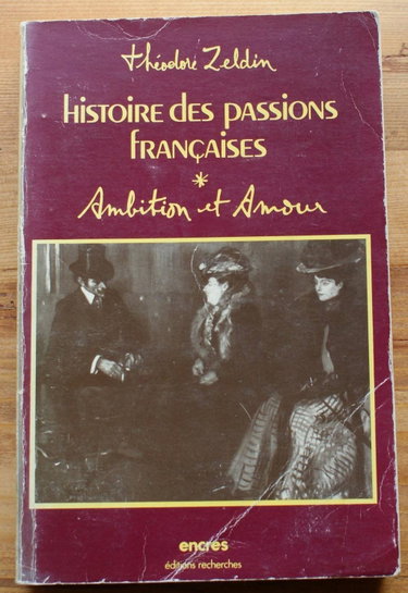 Couverture de HISTOIRE DES PASSIONS FRANCAISES.1848-1945.I.AMBITION ET AMOUR. par Theodore Zeldin