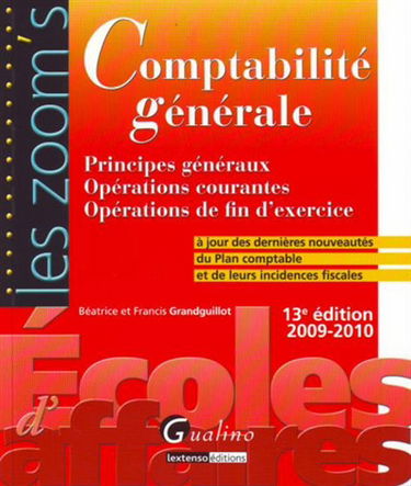 Comptabilité générale : principes généraux, opérations courantes, opérations de fin d'exercice : à jour des dernières nouveautés du plan comptable et de leurs incidences fiscales