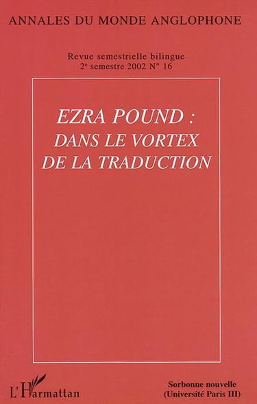 Annales du monde anglophone, n° 16. Ezra Pound : dans le vortex de la traduction