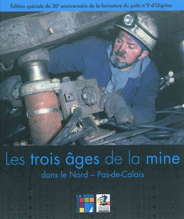 Couverture de Les trois âges de la mine : dans le Nord-Pas-de-Calais