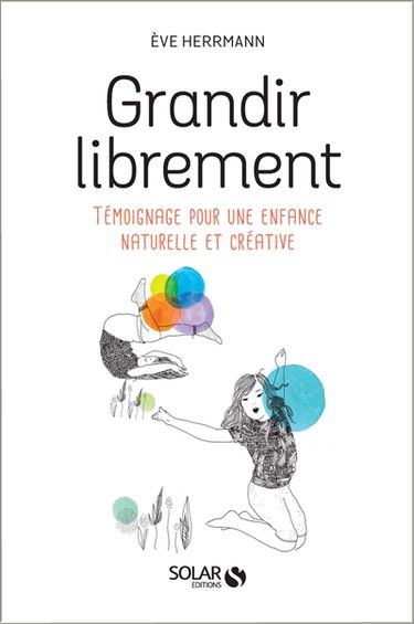 Grandir librement : témoignage pour une enfance naturelle et créatrice