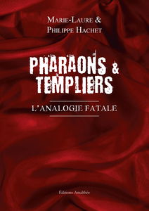 Pharaons et templiers: L'analogie fatale