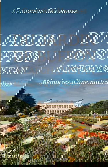 Du jardin de Buffon à l'Afghanistan : mémoires d'une naturaliste