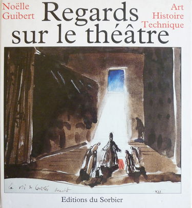 Regards sur le théâtre : art, histoire, technique