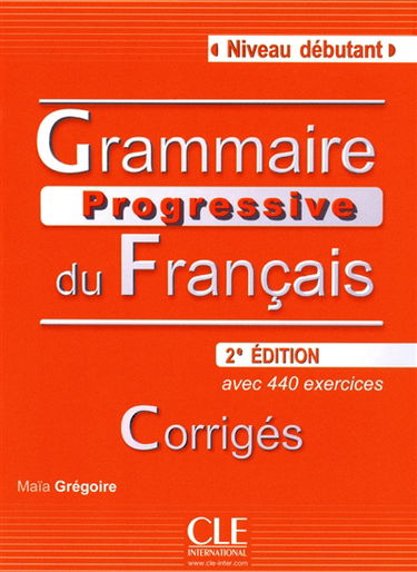 Grammaire progressive du français : niveau débutant : corrigés, avec 440 exercices