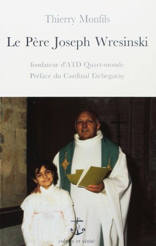 Le Père Joseph Wresinski : fondateur d'ATD quart-monde, sacerdoce et amour des pauvres