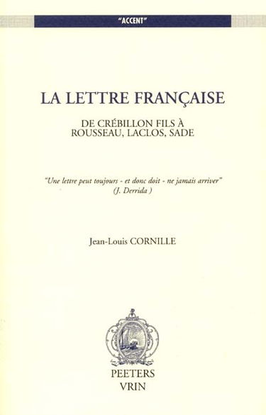 La lettre française : de Crébillon à Rousseau, Laclos, Sade