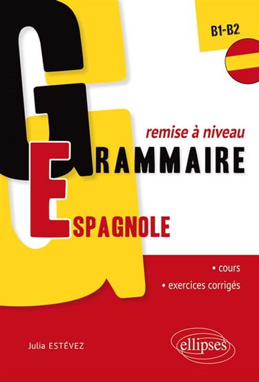 Grammaire espagnole, remise à niveau (B1-B2) : cours et exercices corrigés