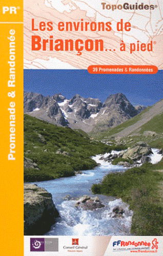 Les environs de Briançon... à pied : 39 promenades & randonnées
