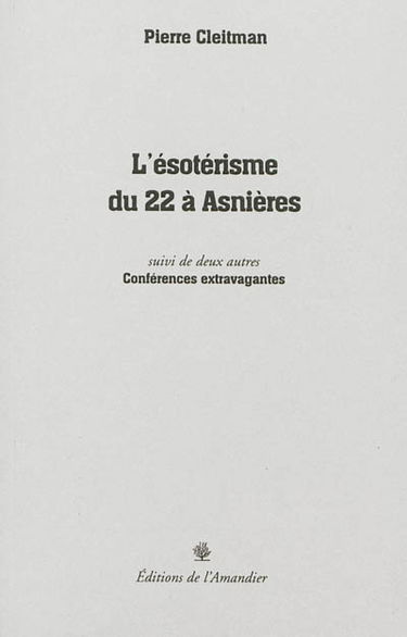 L'ésotérisme du 22 à Asnières. deux autres Conférences extravagantes