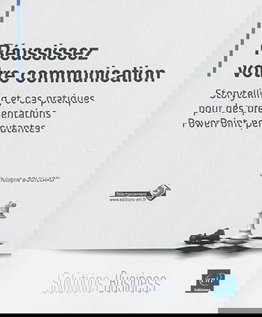 Réussissez votre communication : storytelling et cas pratiques pour des présentations PowerPoint percutantes