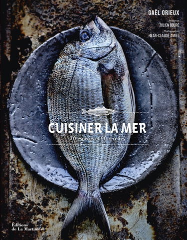 Cuisiner la mer : 70 espèces et 90 recettes