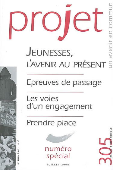 Projet, n° 305. Jeunesses, l'avenir au présent : épreuves de passage, les voies d'un engagement, prendre place : numéro spécial
