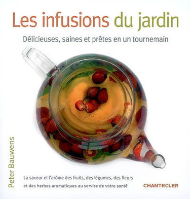 Les infusions du jardin : délicieuses, saines et prêtes en un tournemain