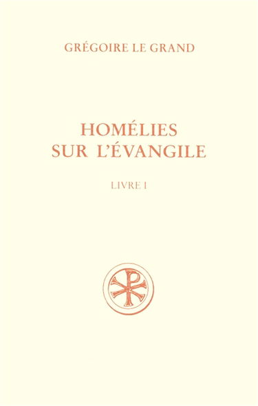 Homélies sur l'Evangile. Vol. 1. Homélies I-XX