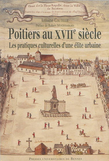 Poitiers au XVIIe siècle : les pratiques culturelles d'une élite urbaine