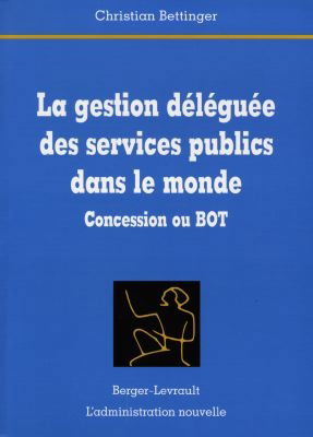 La gestion déléguée des services publics dans le monde : concession ou BOT