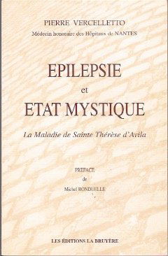 Epilepsie et état mystique : La maladie de Sainte-Thérèse d'Avila