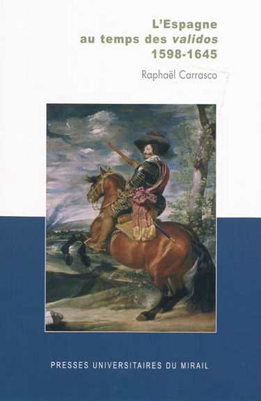 L'Espagne au temps des validos : 1598-1645