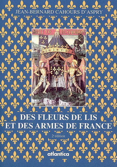 Des fleurs de lis et des armes de France : légendes, histoire et symbolisme