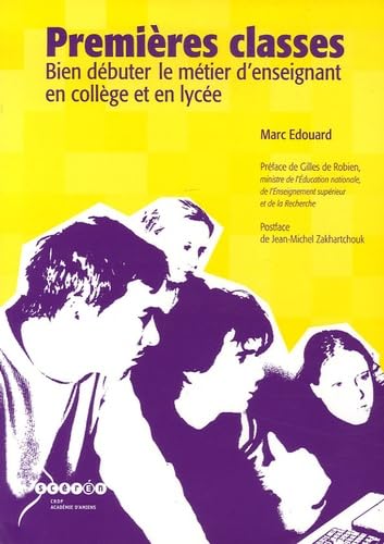 Premières classes: Bien débuter le métier d'enseignant en collège et en lycée