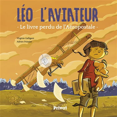 Léo l'aviateur. Le livre perdu de l'Aéropostale