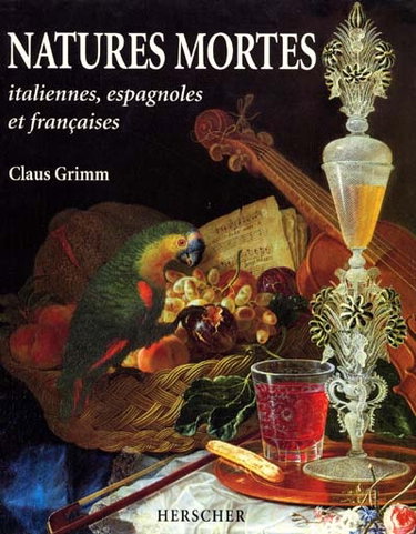 Couverture de Natures mortes : italiennes, espagnoles et françaises aux XVIIe et XVIIIe siècles