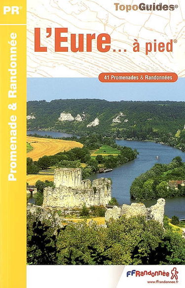 L'Eure... à pied : 41 promenades & randonnées