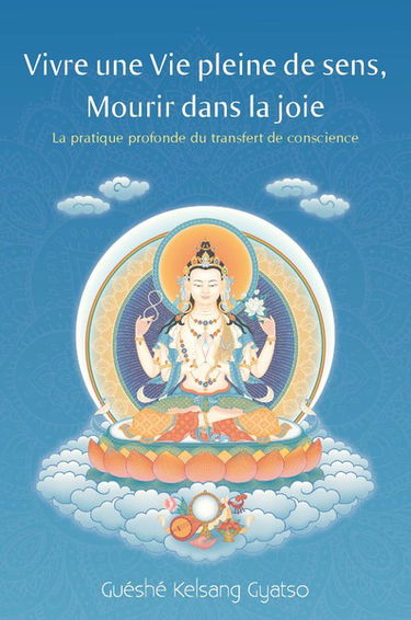 Vivre une vie pleine de sens, mourir dans la joie : la pratique profonde du transfert de conscience