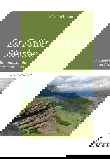 La folle herbe: La quête d'un houspitalou en Ardèche et ailleurs