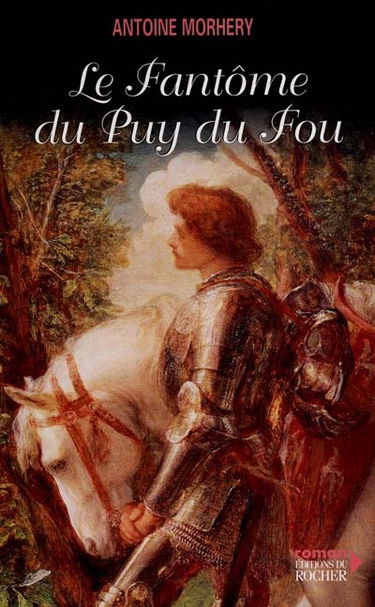 Les passions et les haines. Vol. 1. Le fantôme du Puy du Fou