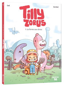 Tilly Zorus. Vol. 1. La ferme aux dinos