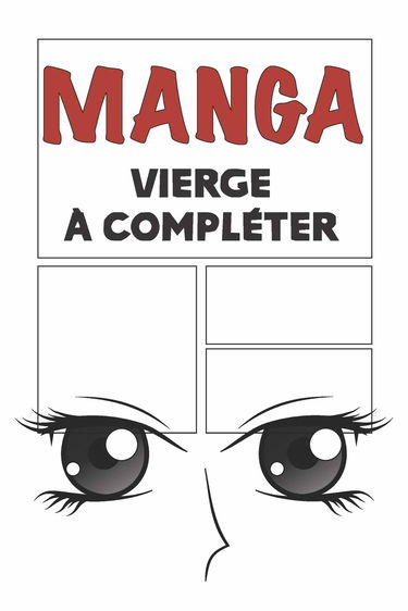 Manga vierge à compléter: Bande dessinée vierge à remplir pour mangaka | Format 15,2 x 22,9 cm 100 planches à compléter