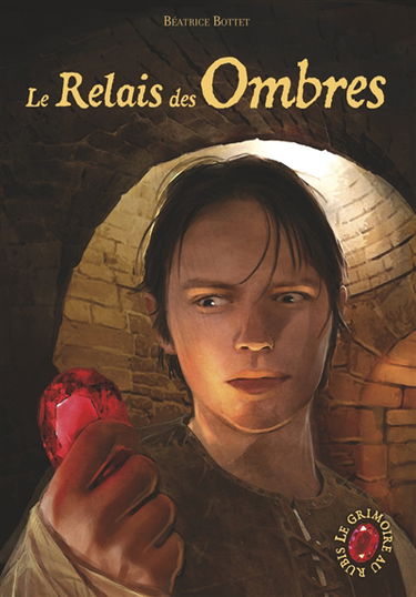 Le grimoire au rubis : cycle 3. Vol. 3. Le relais des ombres