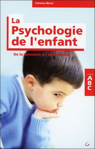 Abc de la psychologie de l'enfant : de la naissance à l'adolescence