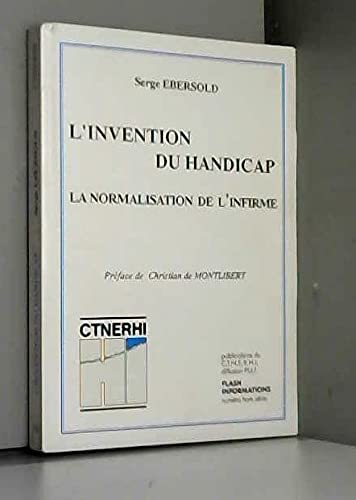 L'invention du handicap: La normalisation de l'infirme