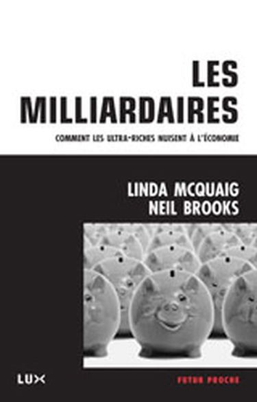 Les milliardaires : comment les ultra-riches nuisent à l'économie