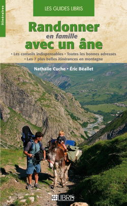 Randonner en famille avec un âne : les conseils indispensables, toutes les bonnes adresses, les 7 plus belles itinérances en montagne