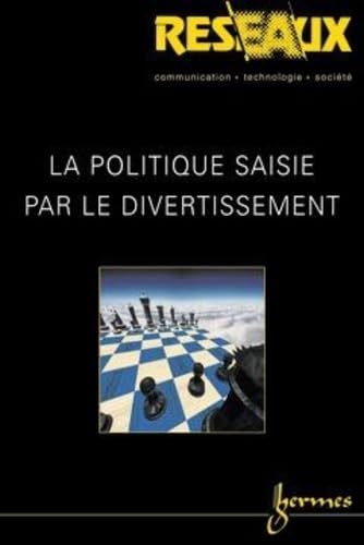 La politique saisie par le divertissement (Réseaux Vol. 21 N° 118/2003)