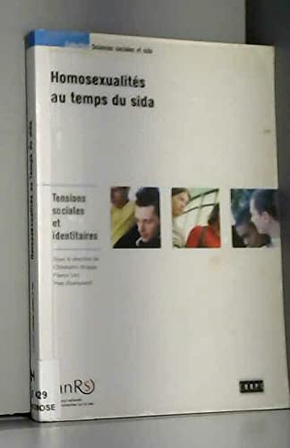 Homosexualités au temps du sida : Tensions sociales et identitaires (Collection Sciences sociales et sida)