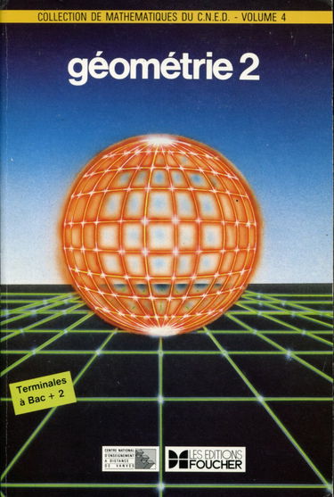 Collection de mathematiques du cned, centre national d'enseignement a distance, volume 4, géométrie 2