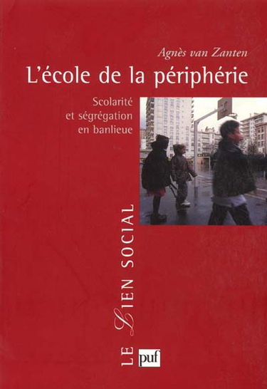 L'école de la périphérie : scolarité et ségrégation en banlieue