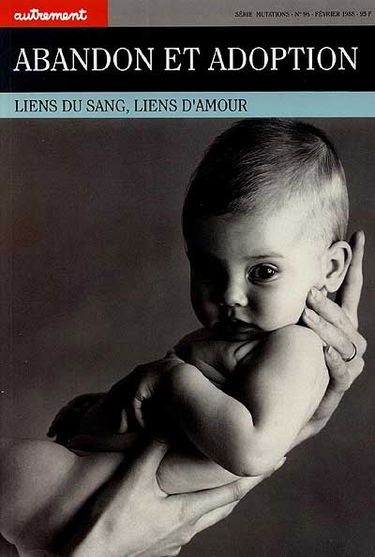Autrement, n° 96. Abandon, adoption : liens du sang, liens d'amour