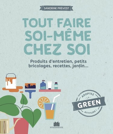 Couverture de Tout faire soi-même chez soi : produits d'entretien, petits bricolages, recettes, jardin...